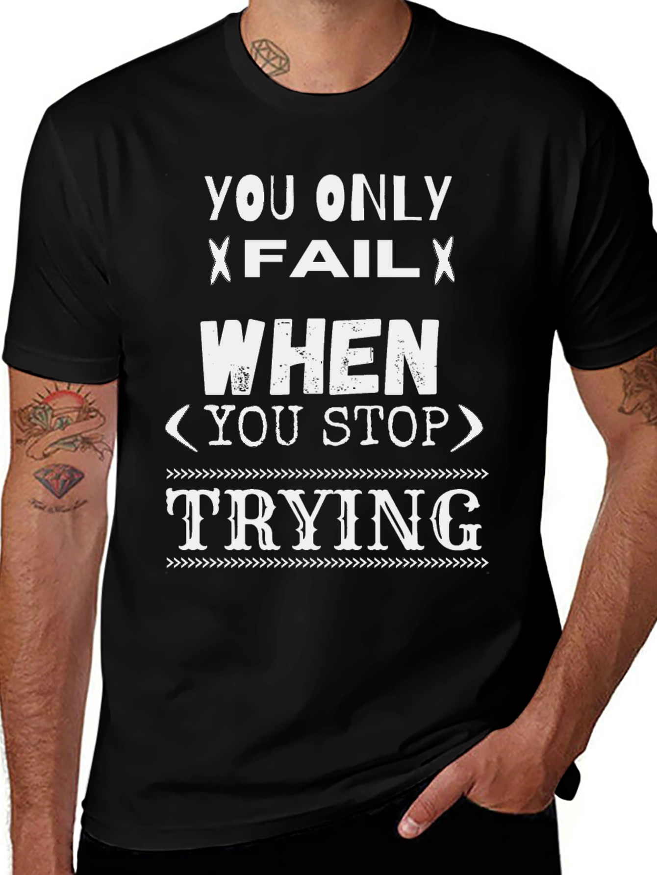 Inspirational Graphic T-Shirt - You Only Fail When...