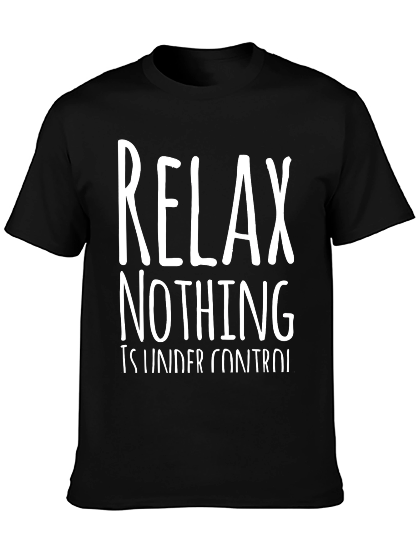 Relax Nothing is Under Control T-Shirt