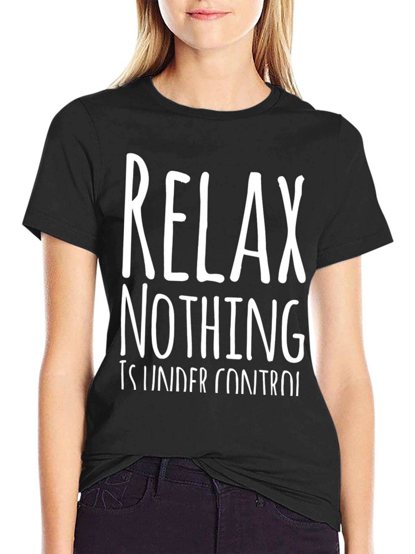 Relax Nothing is Under Control T-Shirt