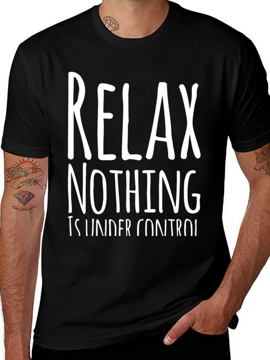 Relax Nothing is Under Control T-Shirt