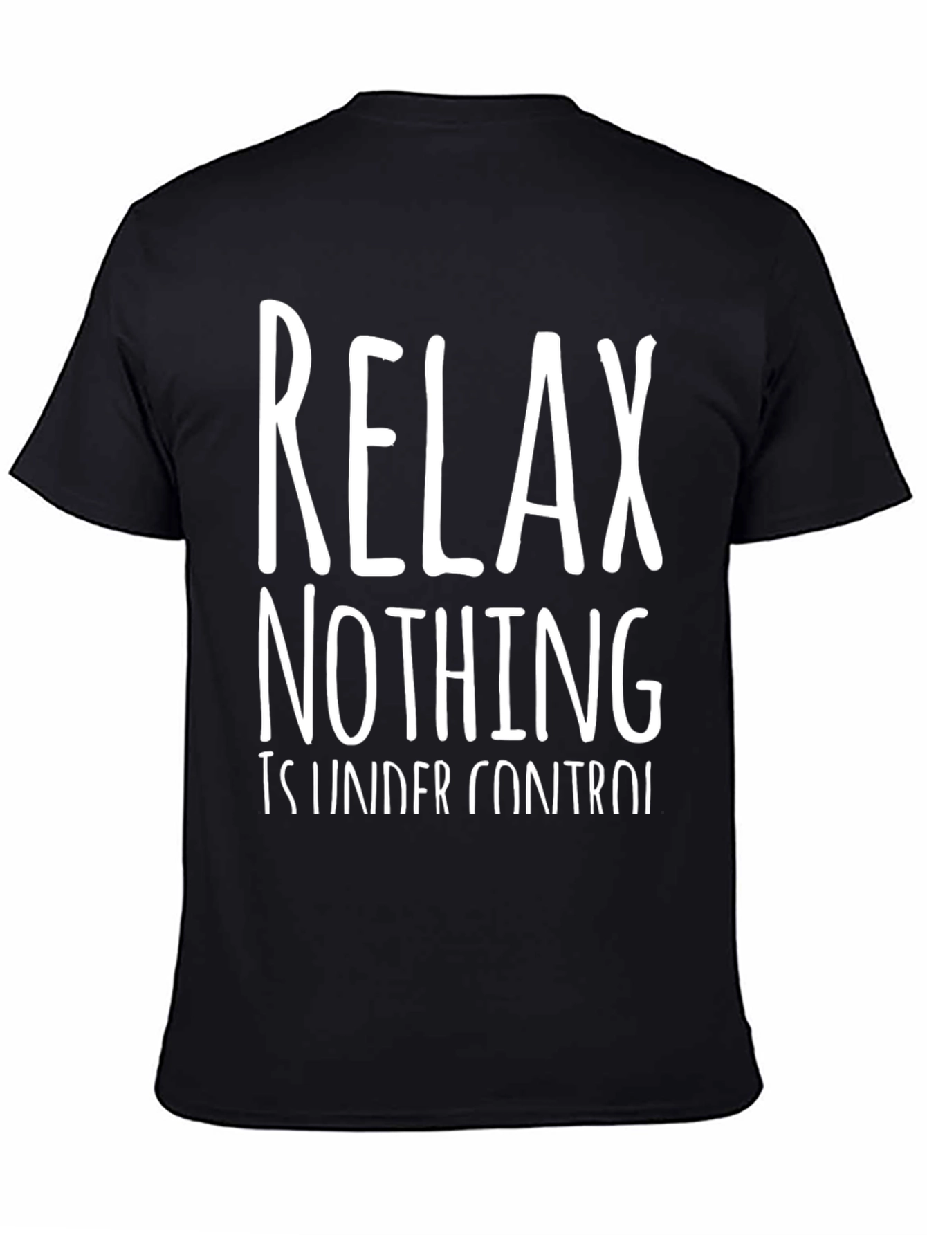 Relax Nothing is Under Control T-Shirt