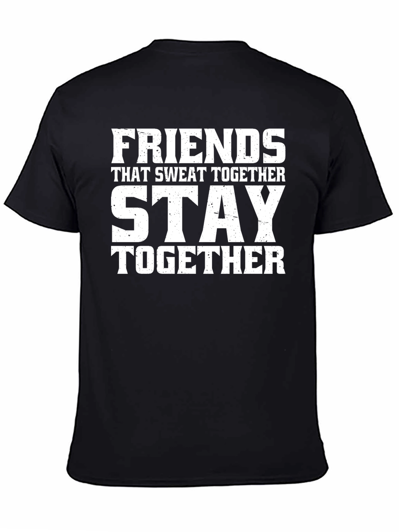 Friends Who Sweat Together Stay Together T-Shirt