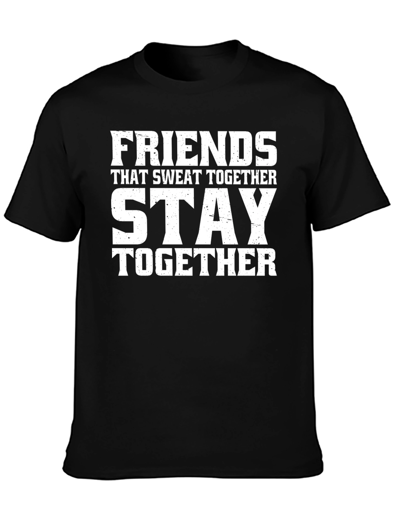 Friends Who Sweat Together Stay Together T-Shirt