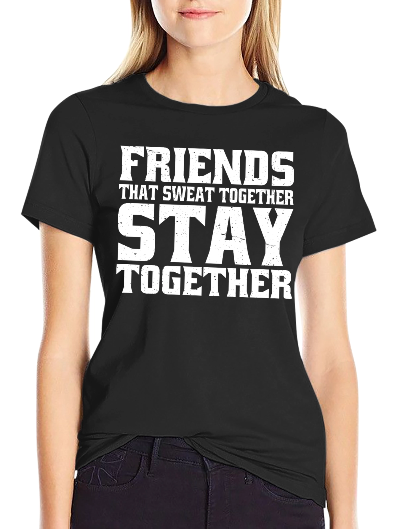 Friends Who Sweat Together Stay Together T-Shirt