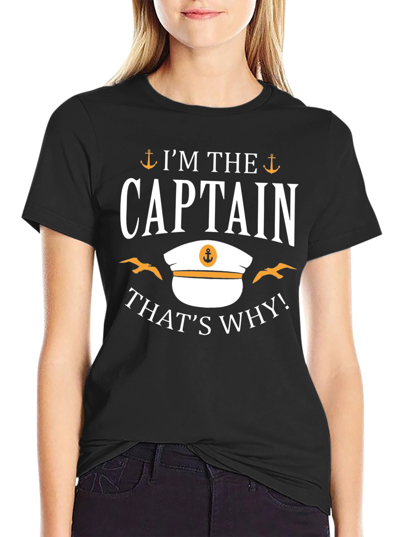Im The Captain Thats Why! T-Shirt