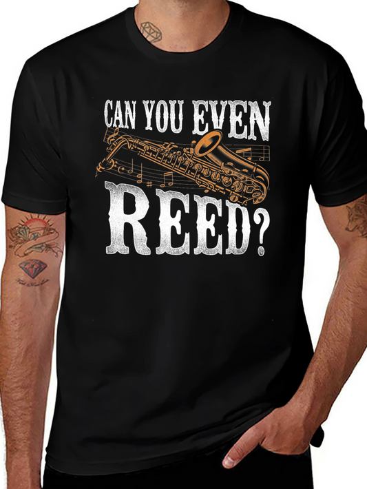 Can You Even Reed? Saxophone Musician Graphic T-Shirt