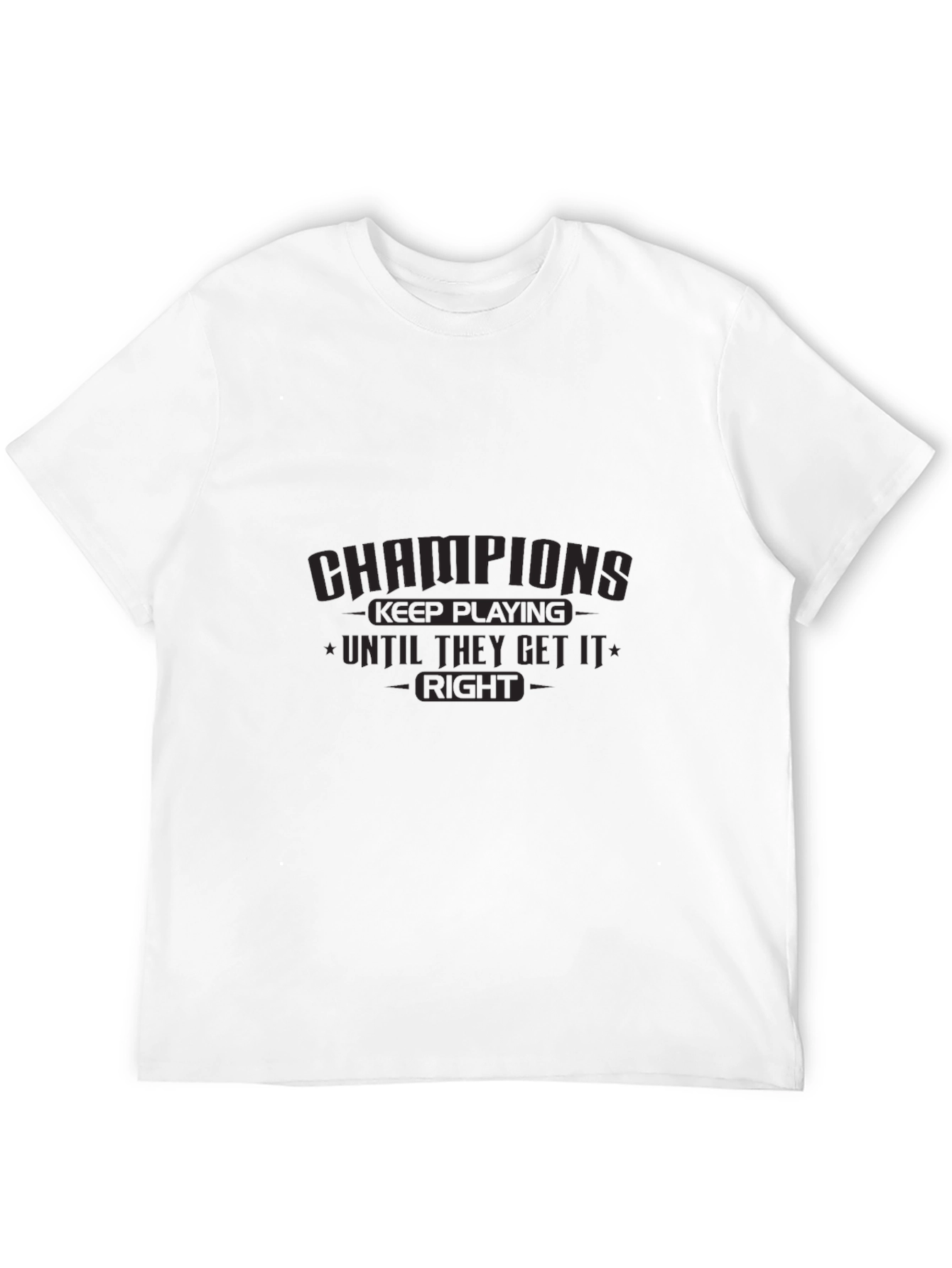 Champions Keep Playing T-Shirt