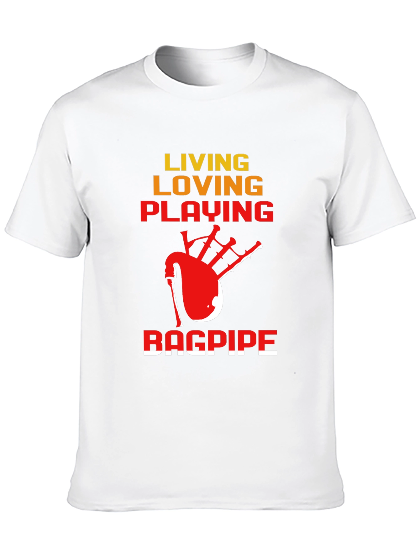 Living Loving Playing Bagpipe T-Shirt