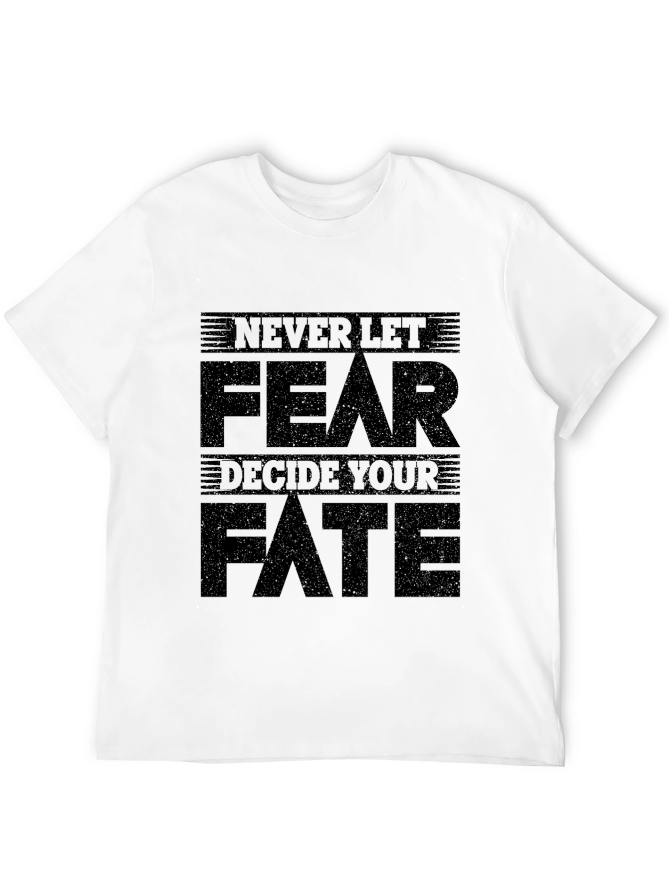 Never Let Fear Decide Your Fate Graphic Tee