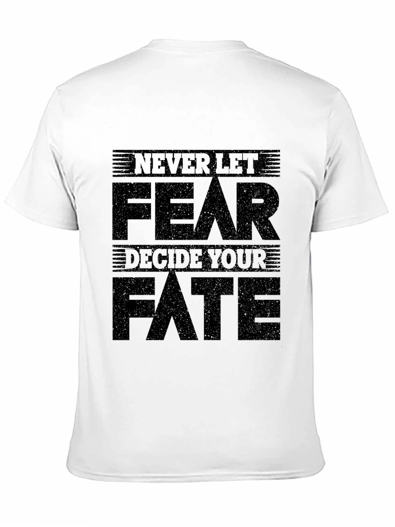 Never Let Fear Decide Your Fate Graphic Tee