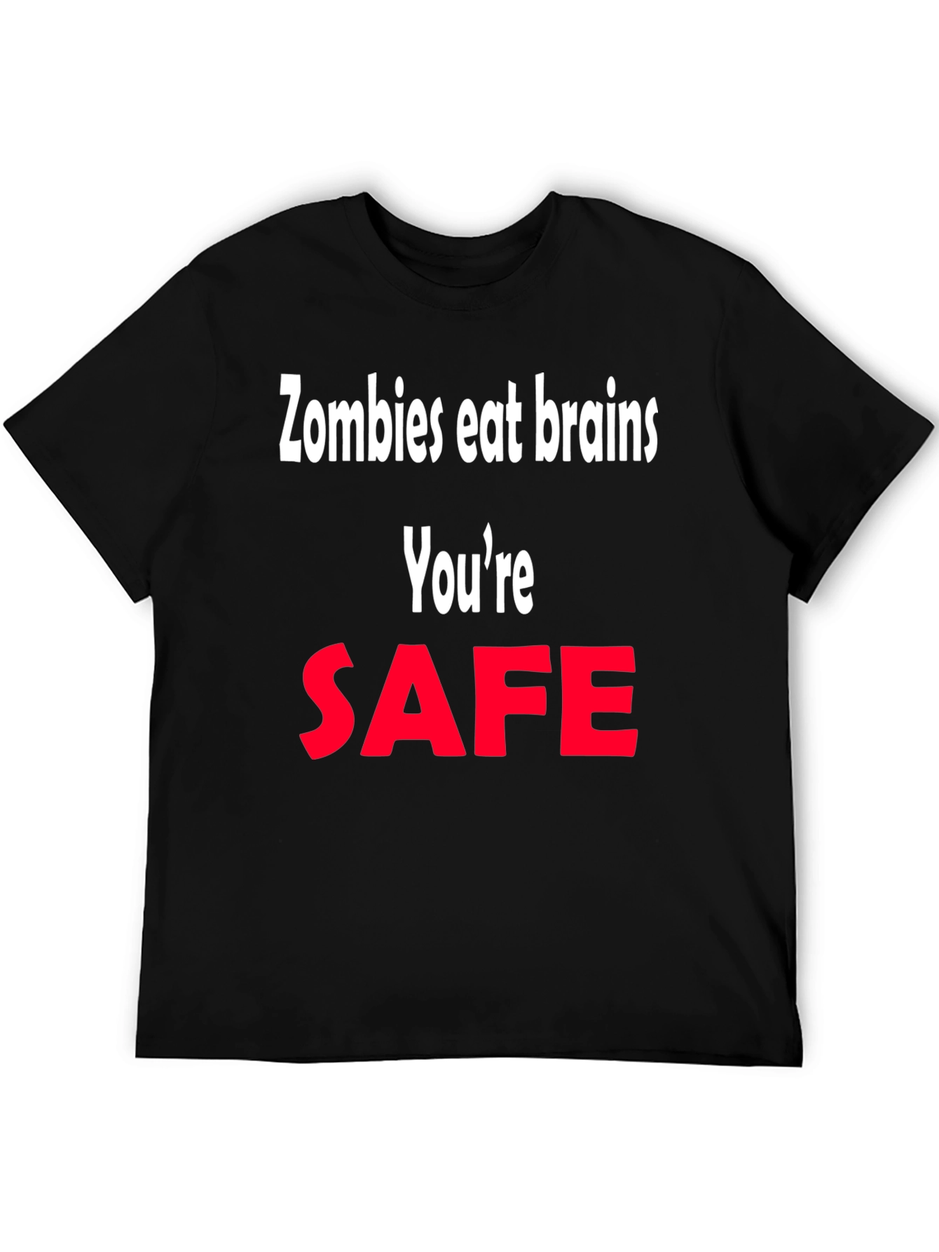 Zombie Humor T-Shirt - Youre Safe Graphic Tee