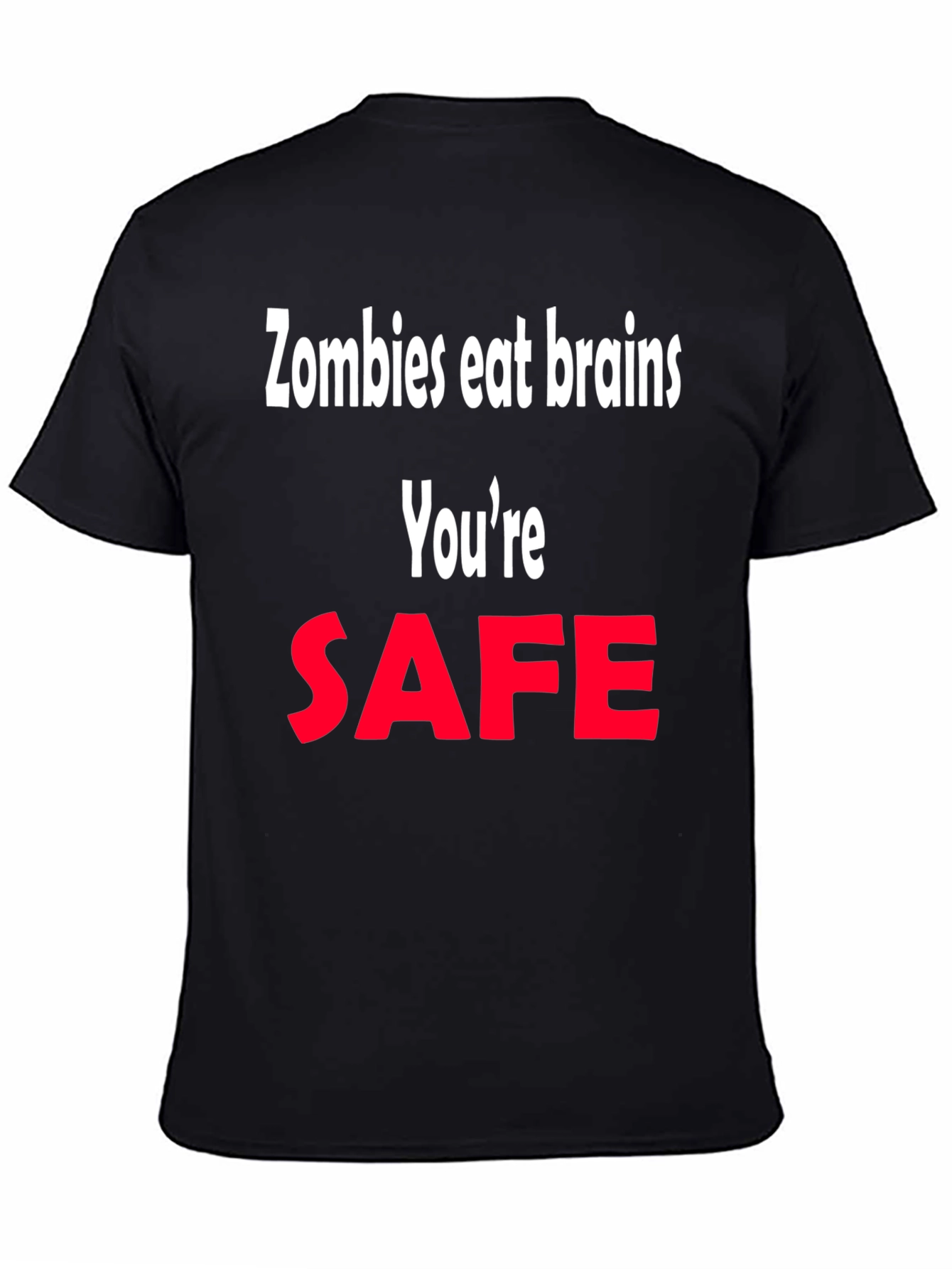 Zombie Humor T-Shirt - Youre Safe Graphic Tee