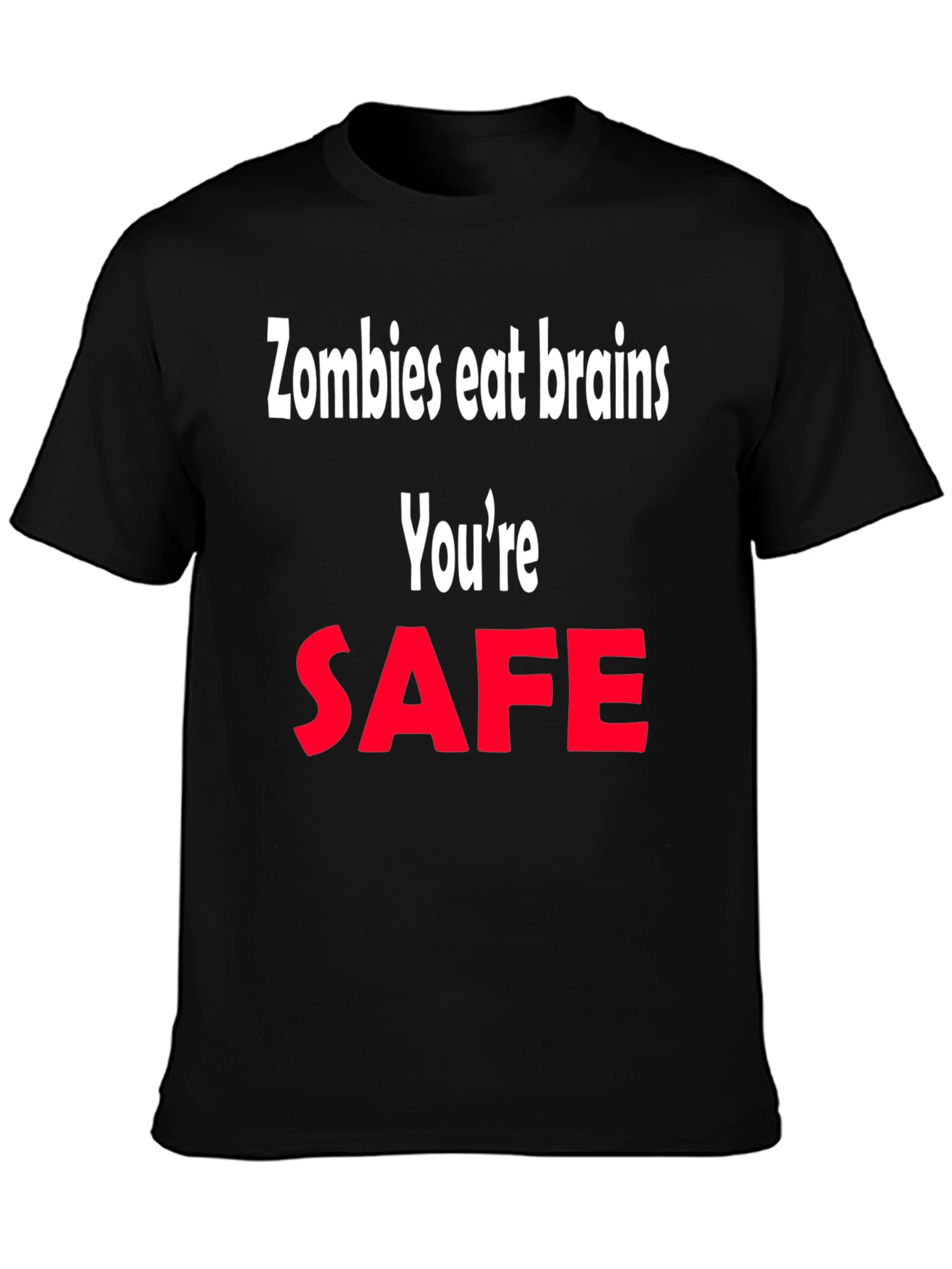 Zombie Humor T-Shirt - Youre Safe Graphic Tee