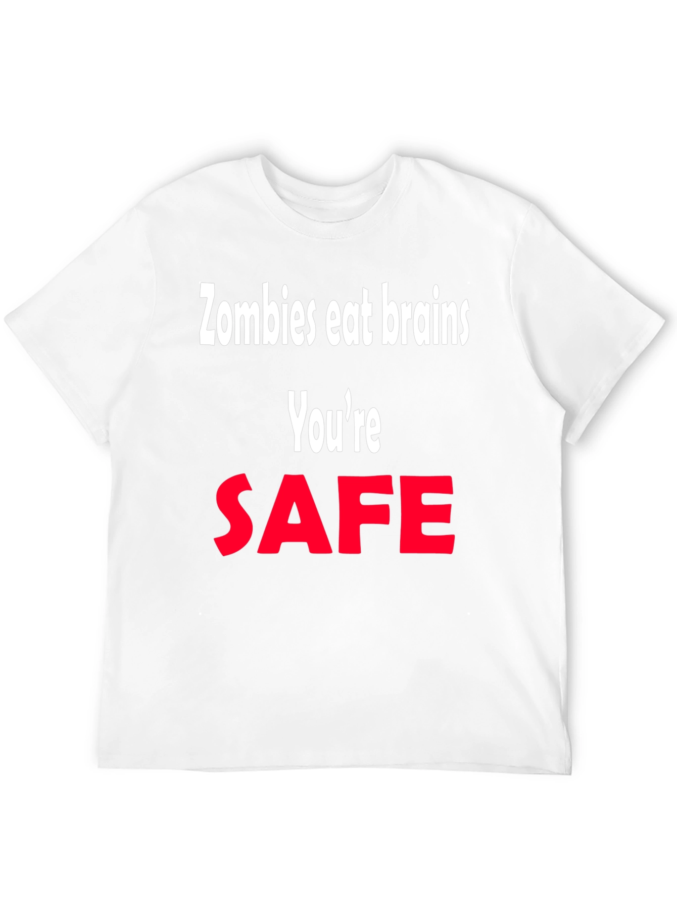 Zombie Humor T-Shirt - Youre Safe Graphic Tee