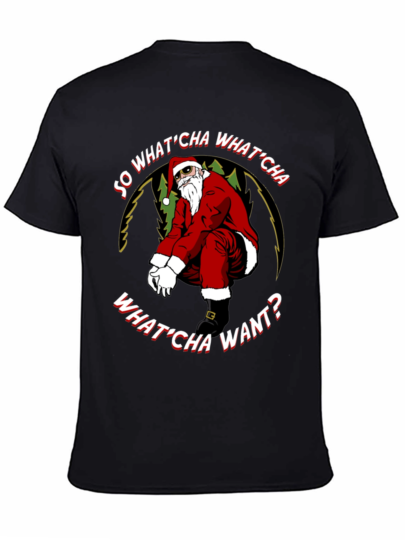 So WhatCha Want Santa T-Shirt
