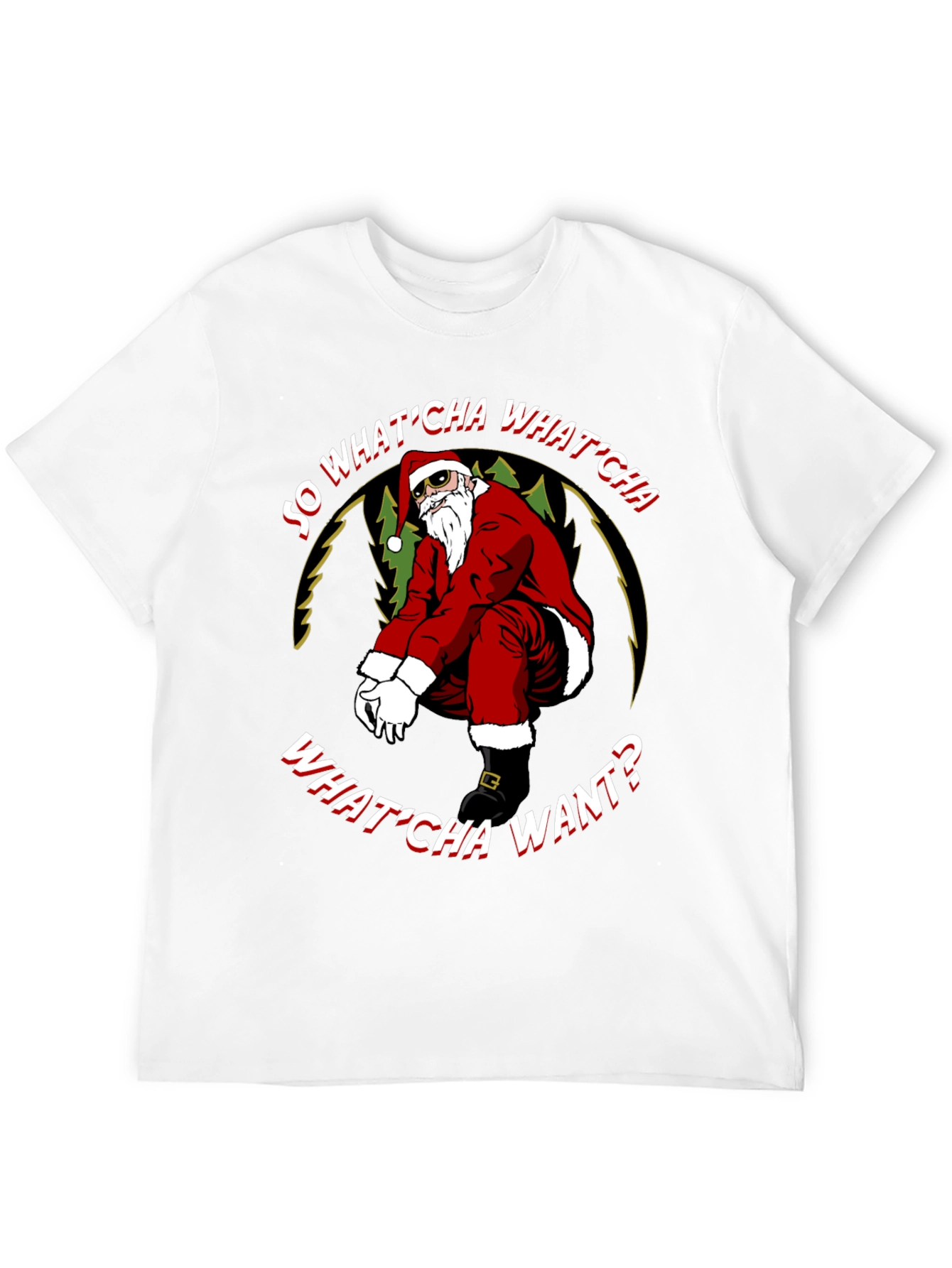 So WhatCha Want Santa T-Shirt