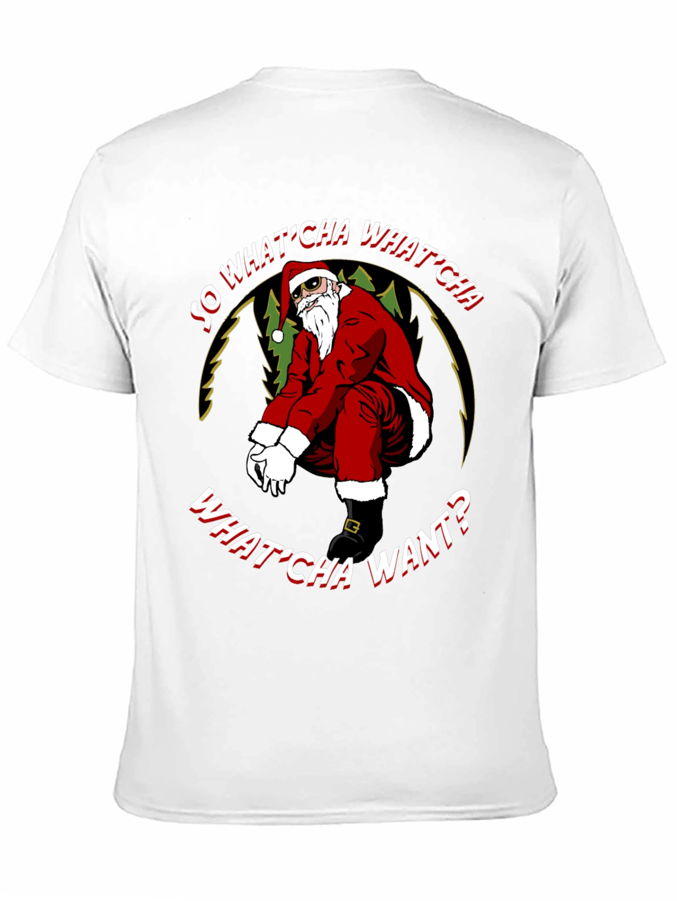 So WhatCha Want Santa T-Shirt