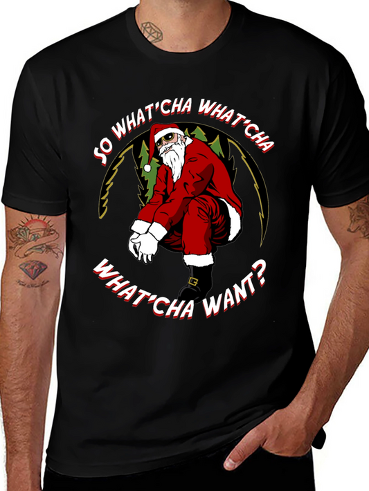 So WhatCha Want Santa T-Shirt
