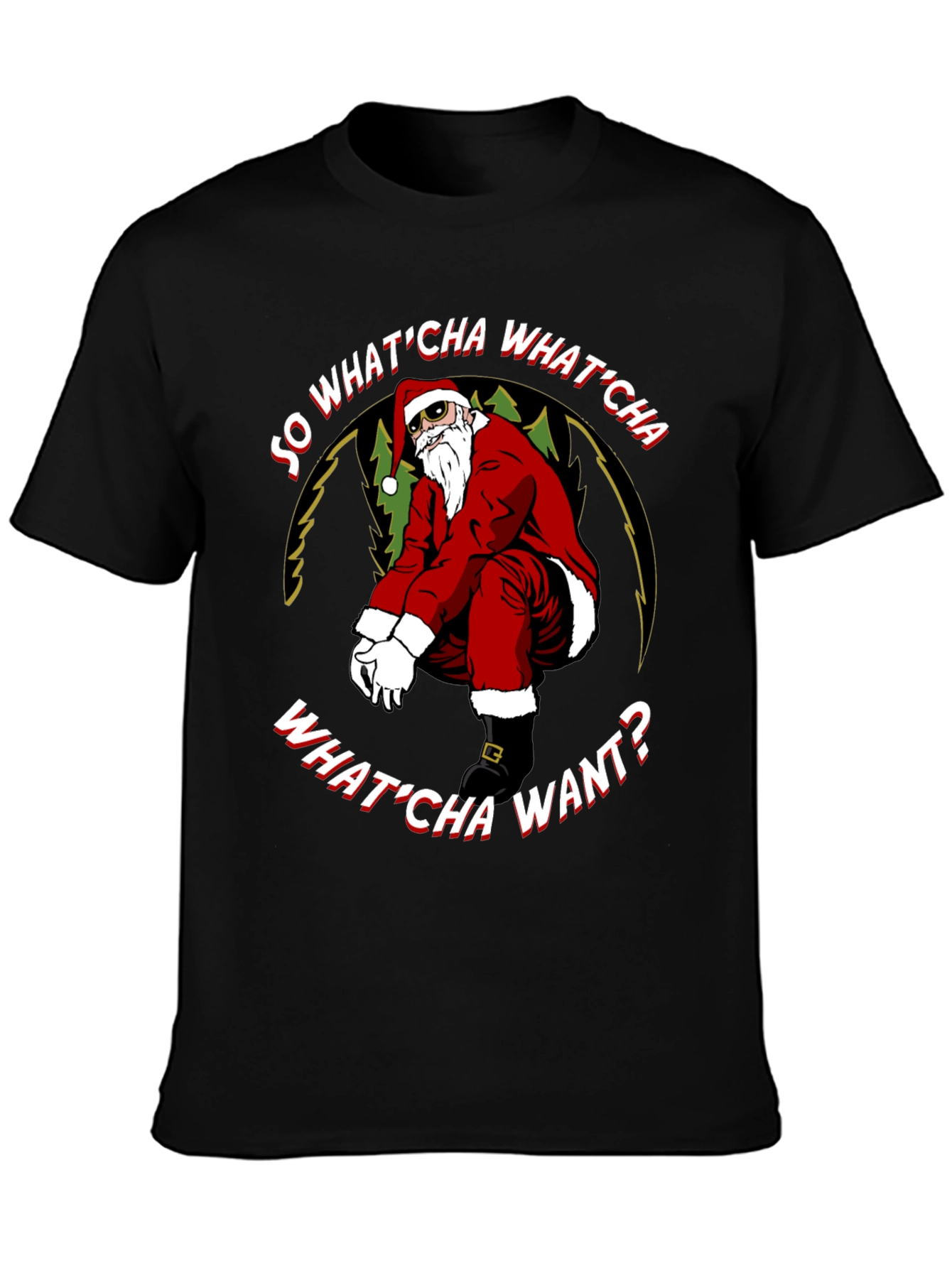 So WhatCha Want Santa T-Shirt