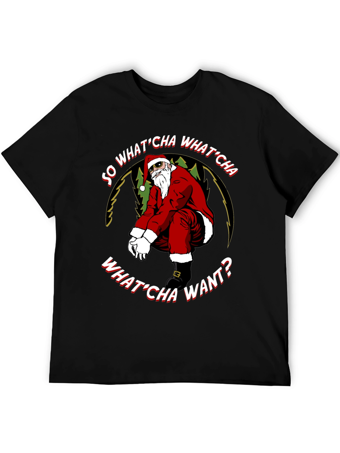 So WhatCha Want Santa T-Shirt