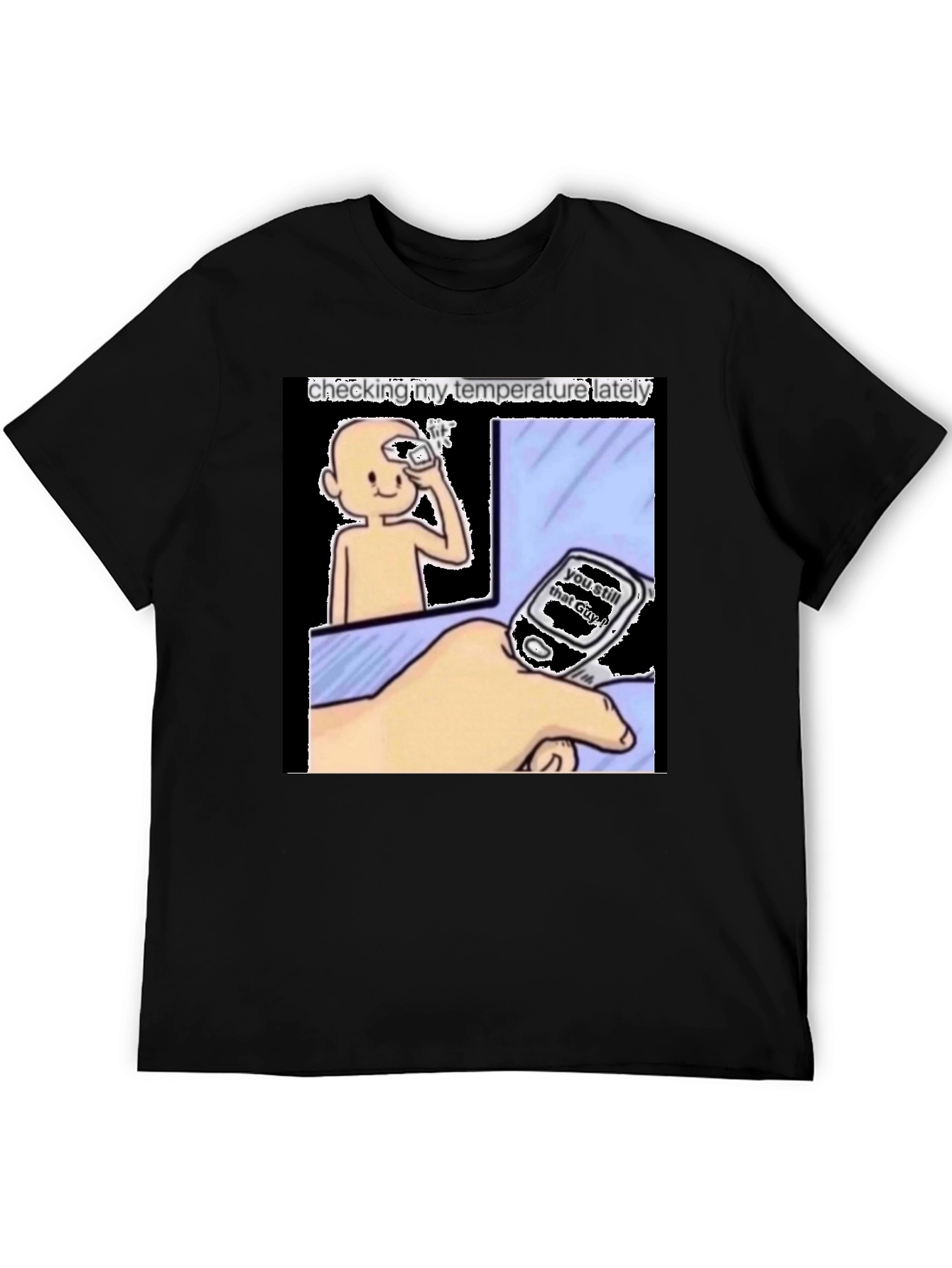 Checking My Temperature Lately T-Shirt