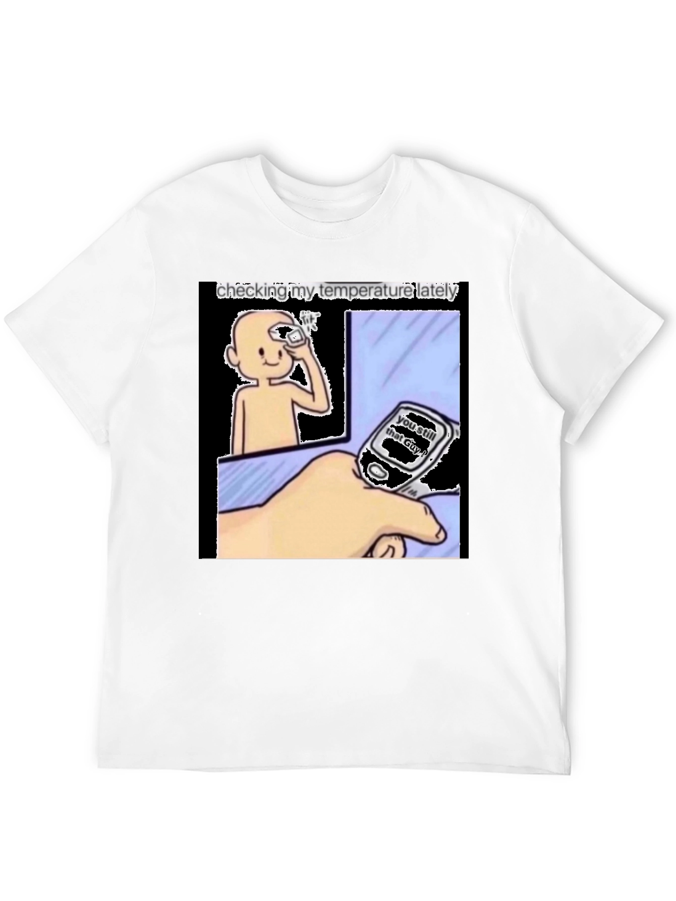 Checking My Temperature Lately T-Shirt