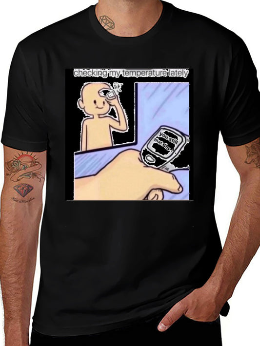 Checking My Temperature Lately T-Shirt