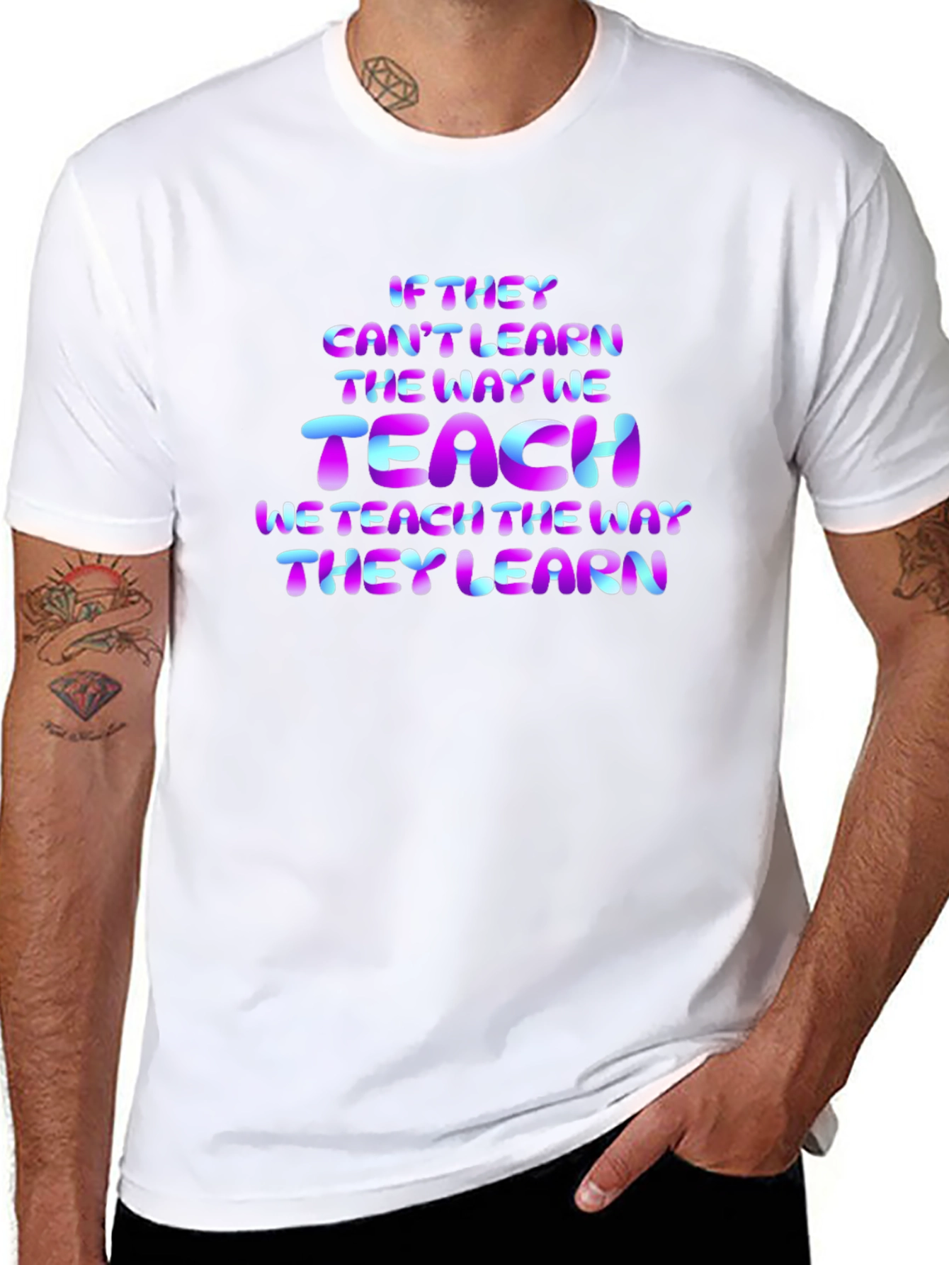 Teacher Quote T-Shirt: If They Cant Learn...