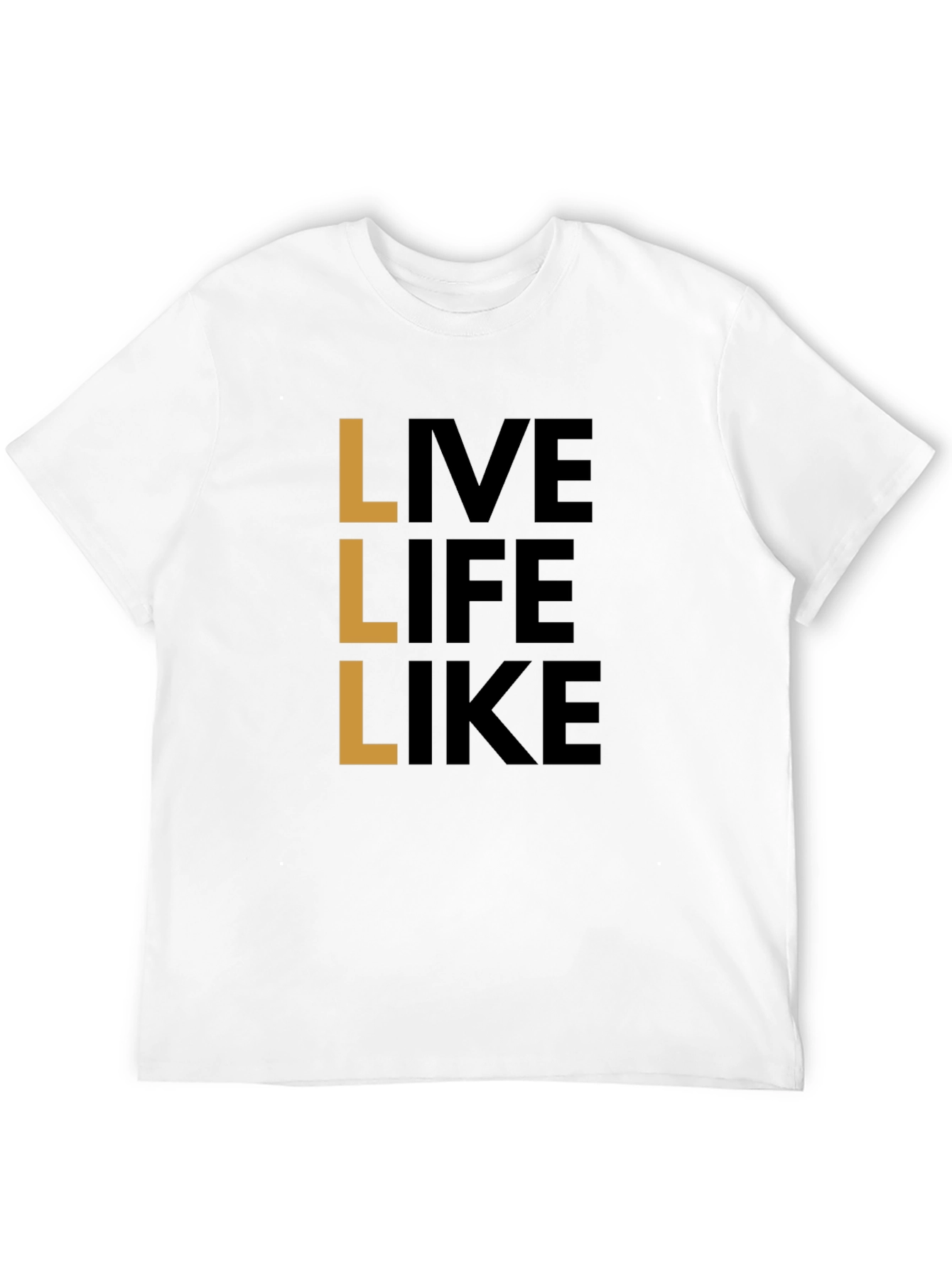 Live Life Like T-Shirt