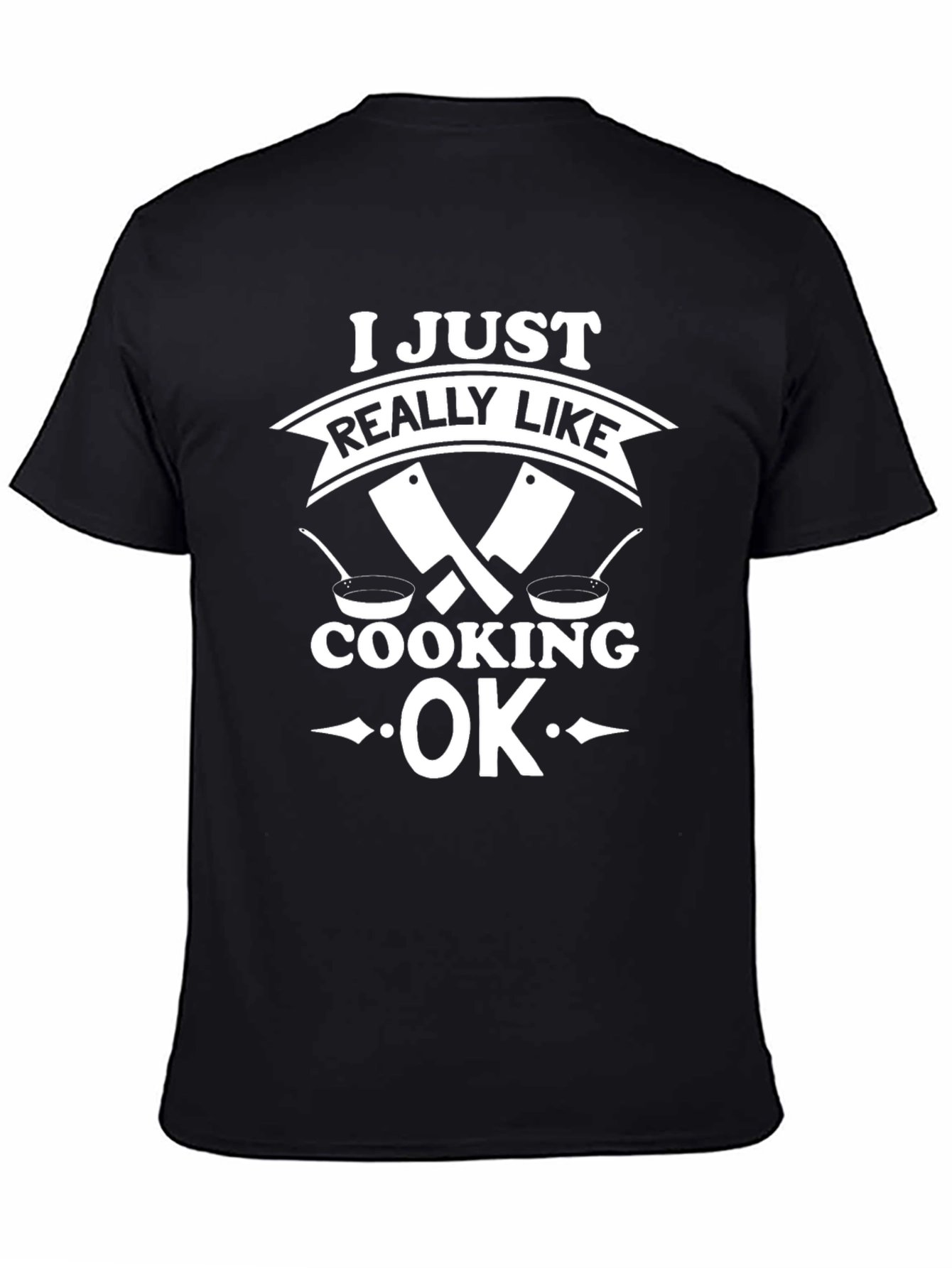 I Just Really Like Cooking OK T-Shirt
