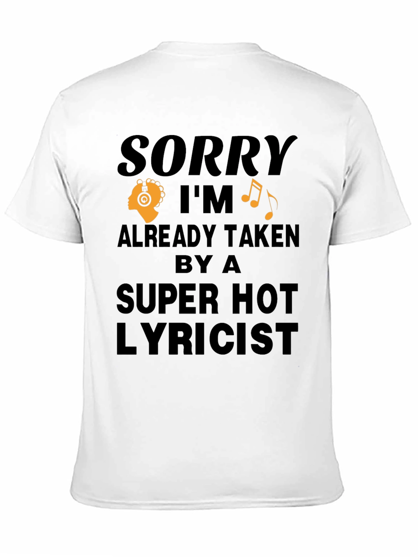 Sorry Im Taken T-Shirt - Super Hot Lyricist