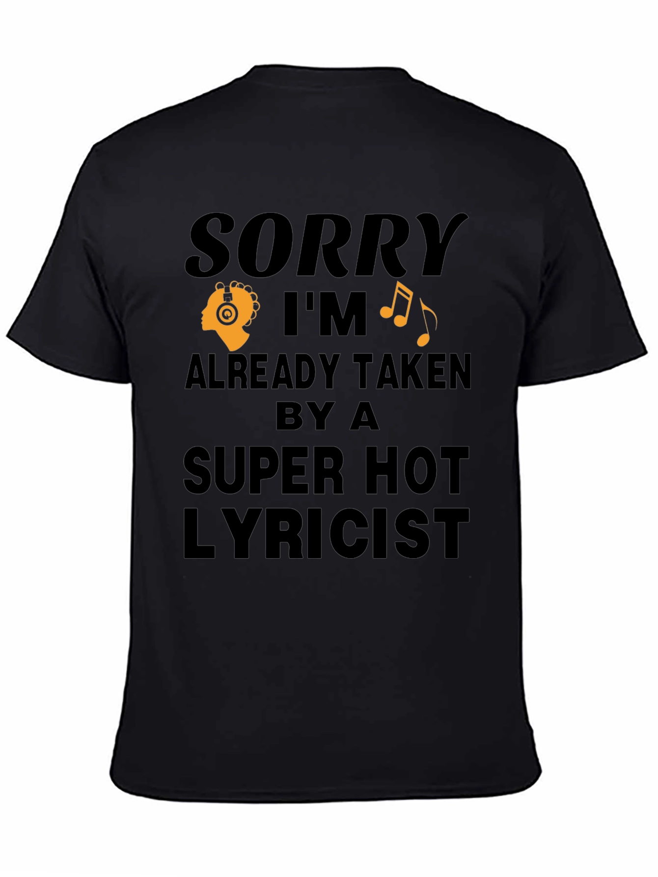 Sorry Im Taken T-Shirt - Super Hot Lyricist