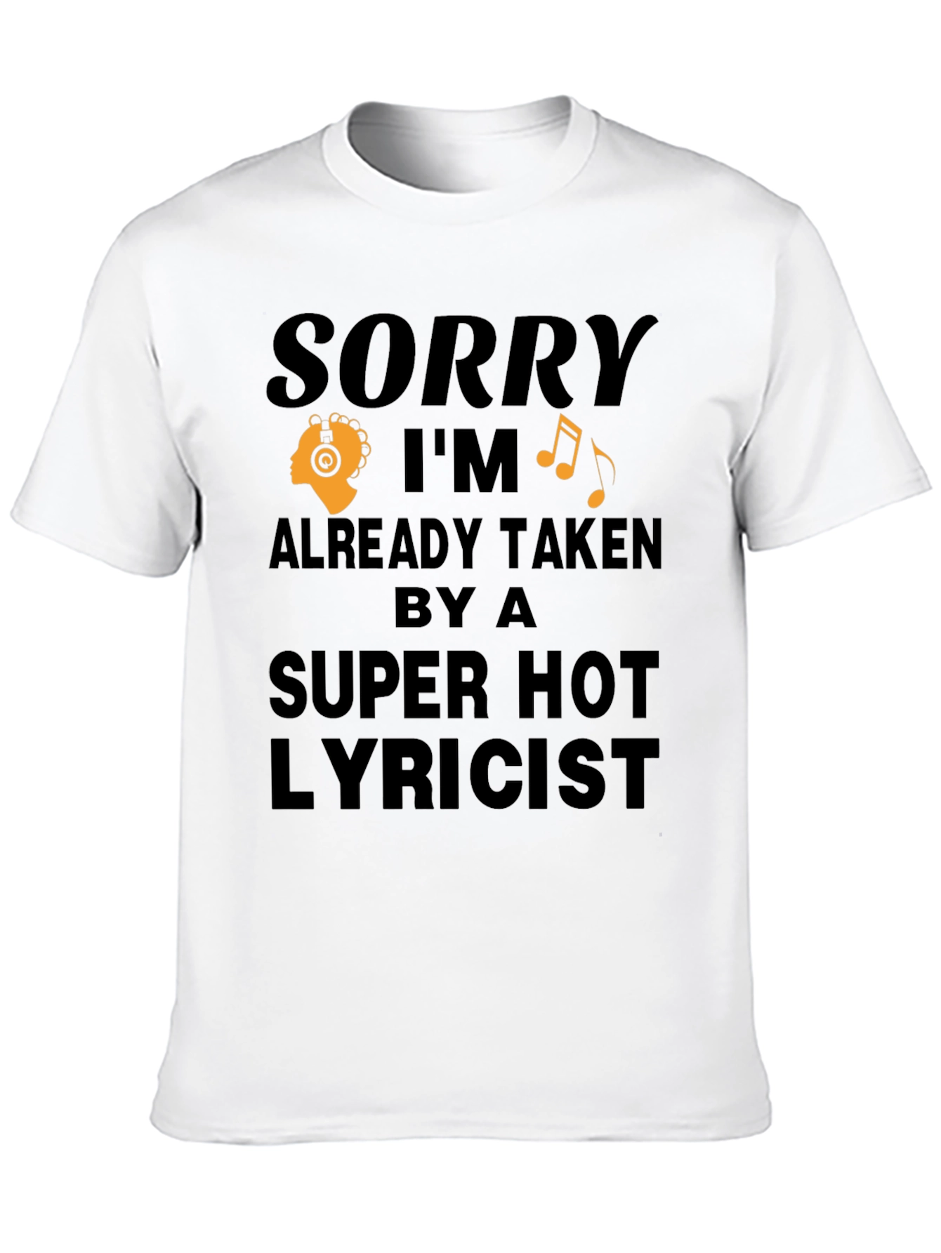 Sorry Im Taken T-Shirt - Super Hot Lyricist