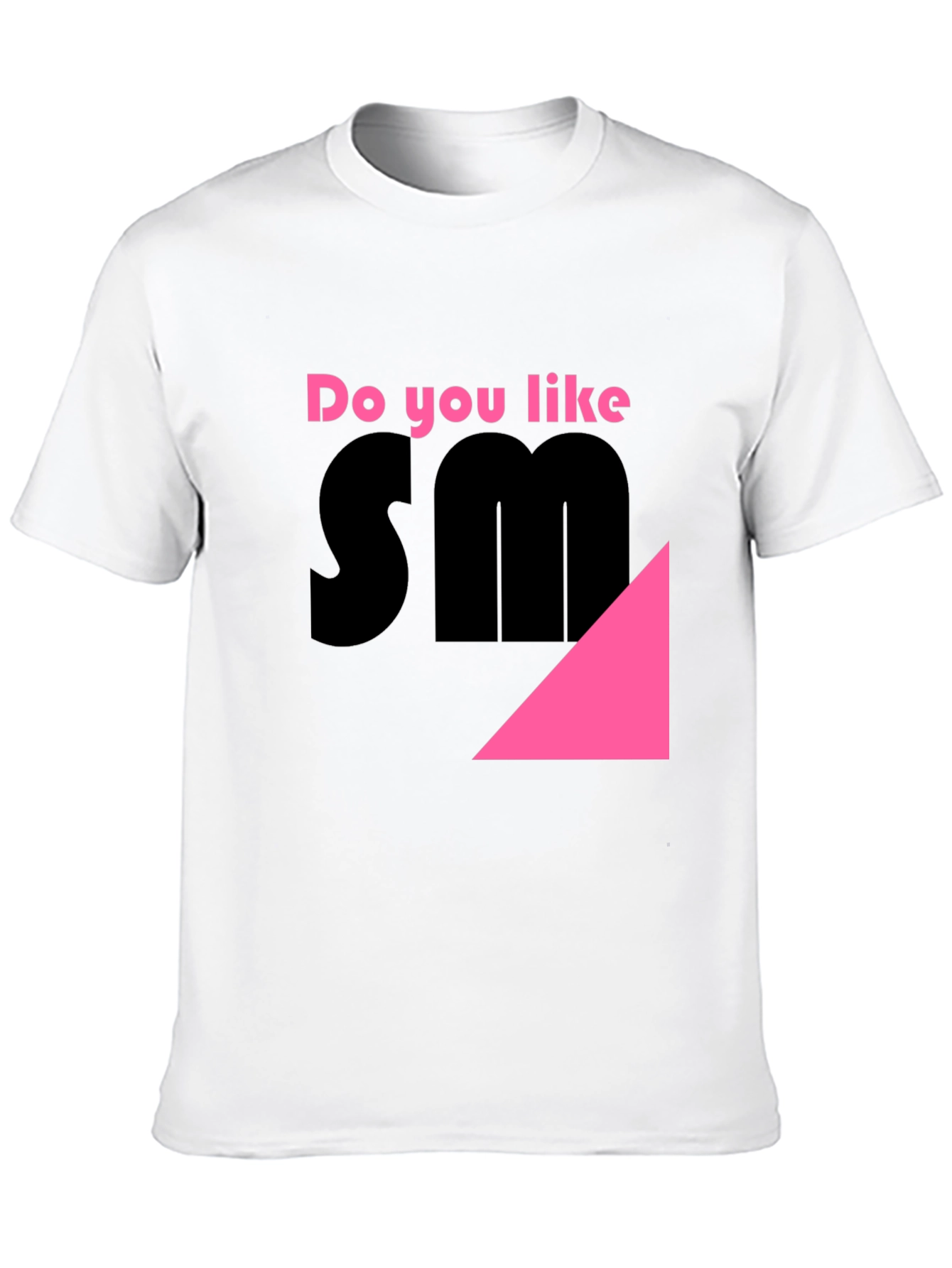 Do You Like SM? Novelty T-Shirt