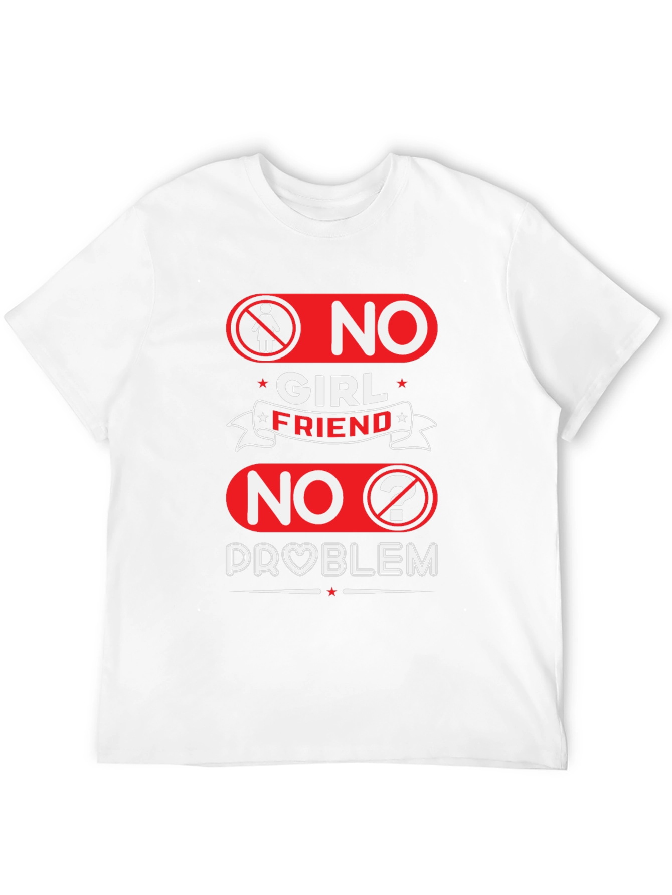 No Girlfriend No Problem Funny Graphic Tee