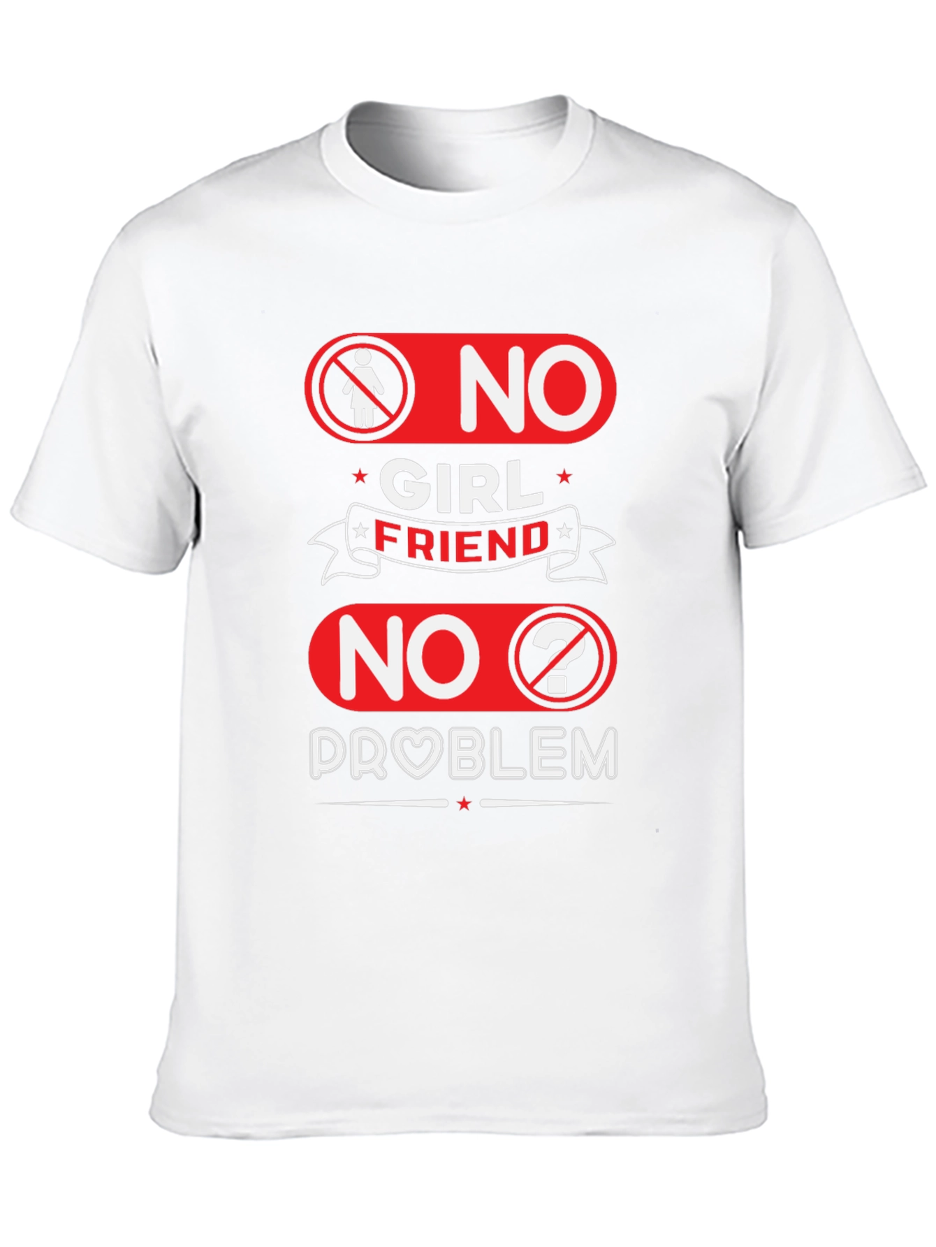 No Girlfriend No Problem Funny Graphic Tee