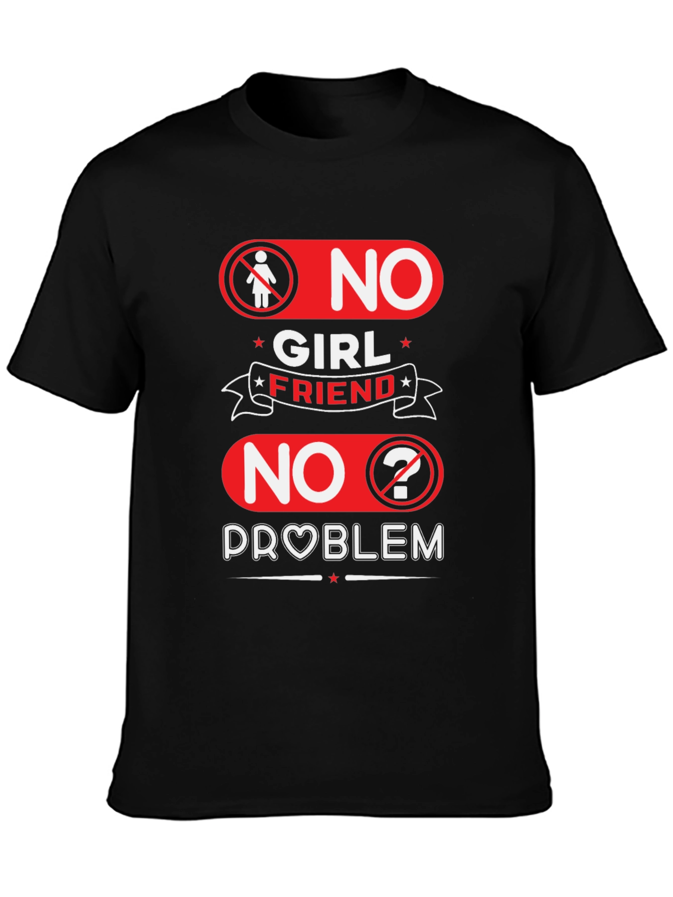 No Girlfriend No Problem Funny Graphic Tee