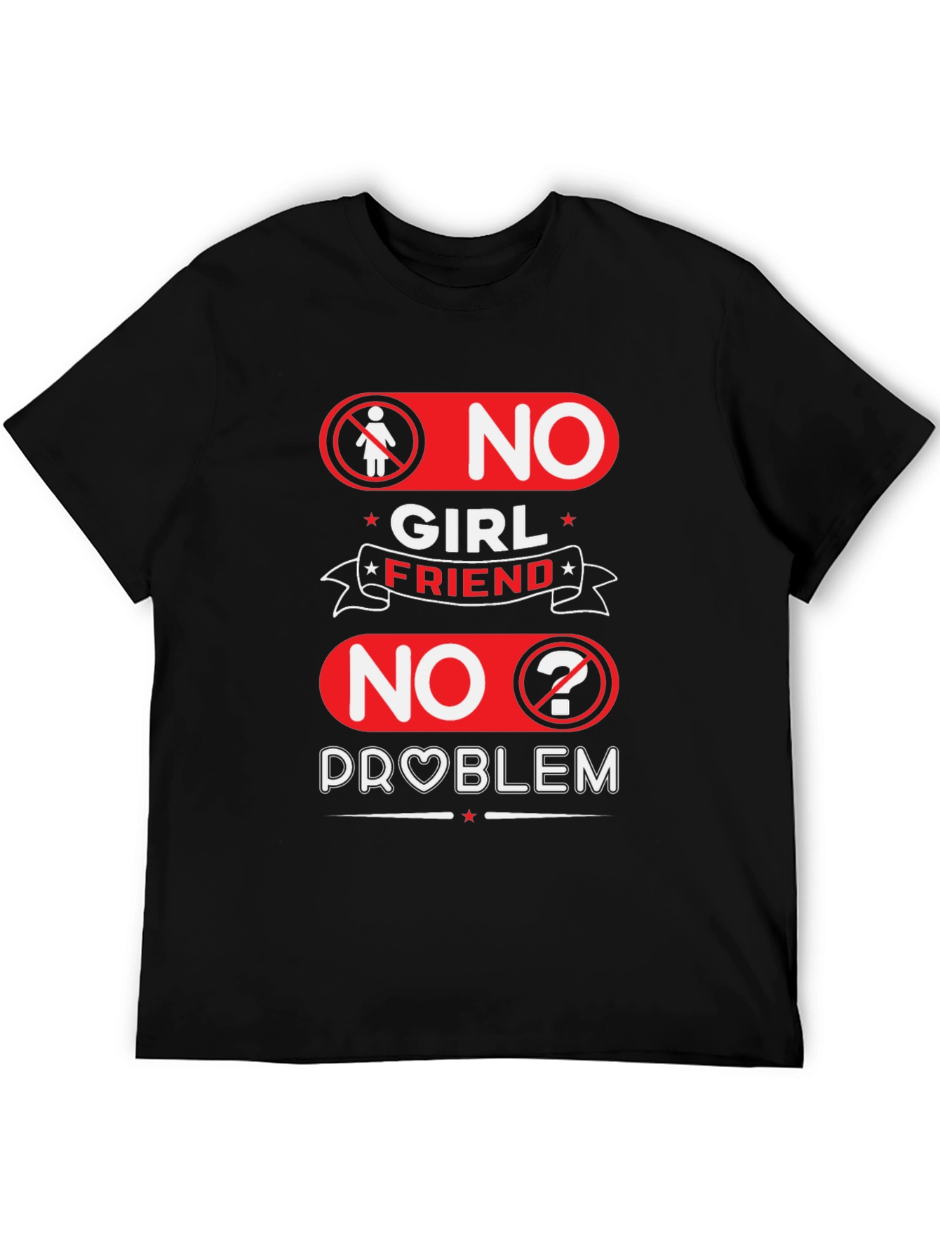 No Girlfriend No Problem Funny Graphic Tee
