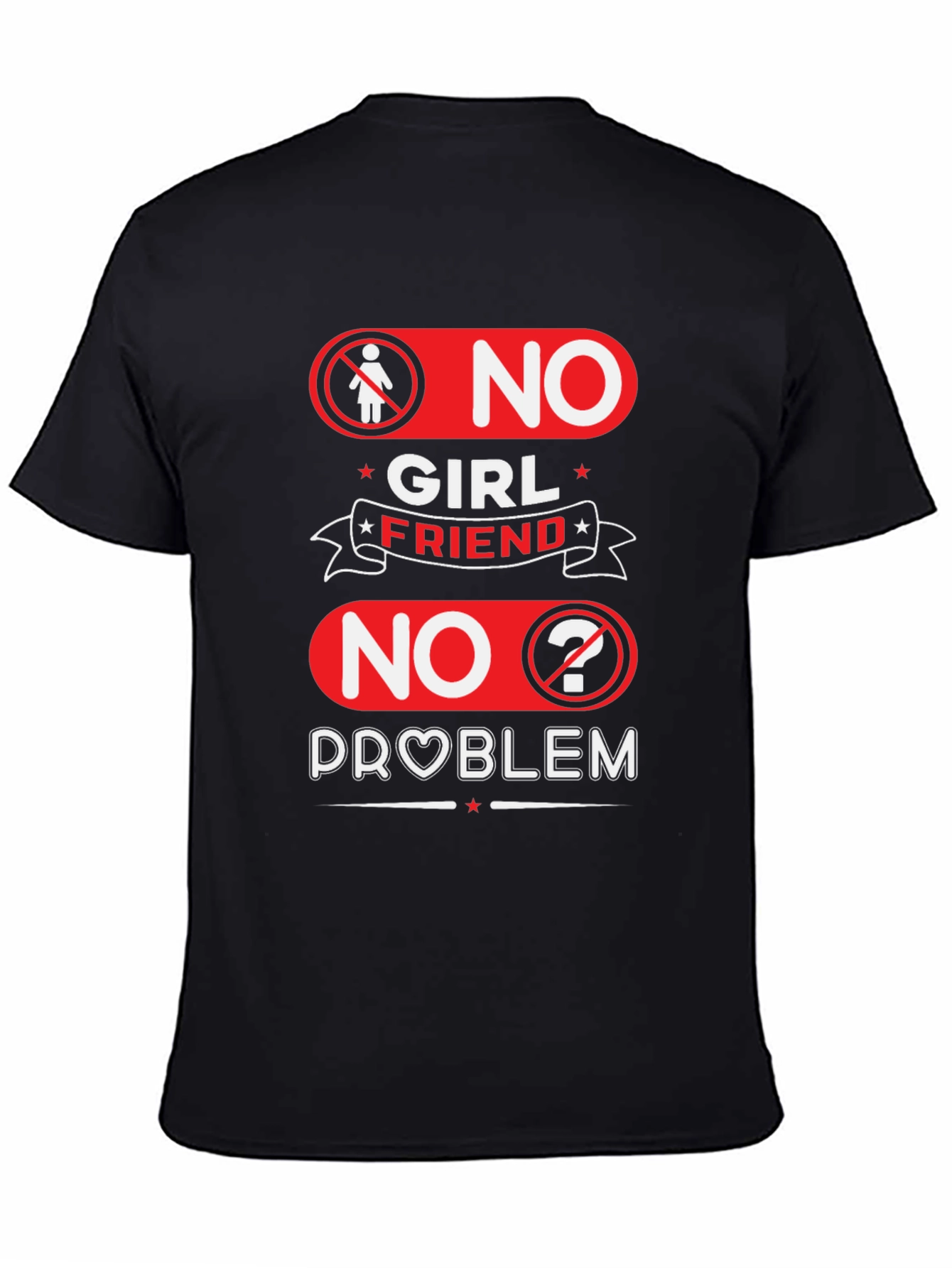 No Girlfriend No Problem Funny Graphic Tee