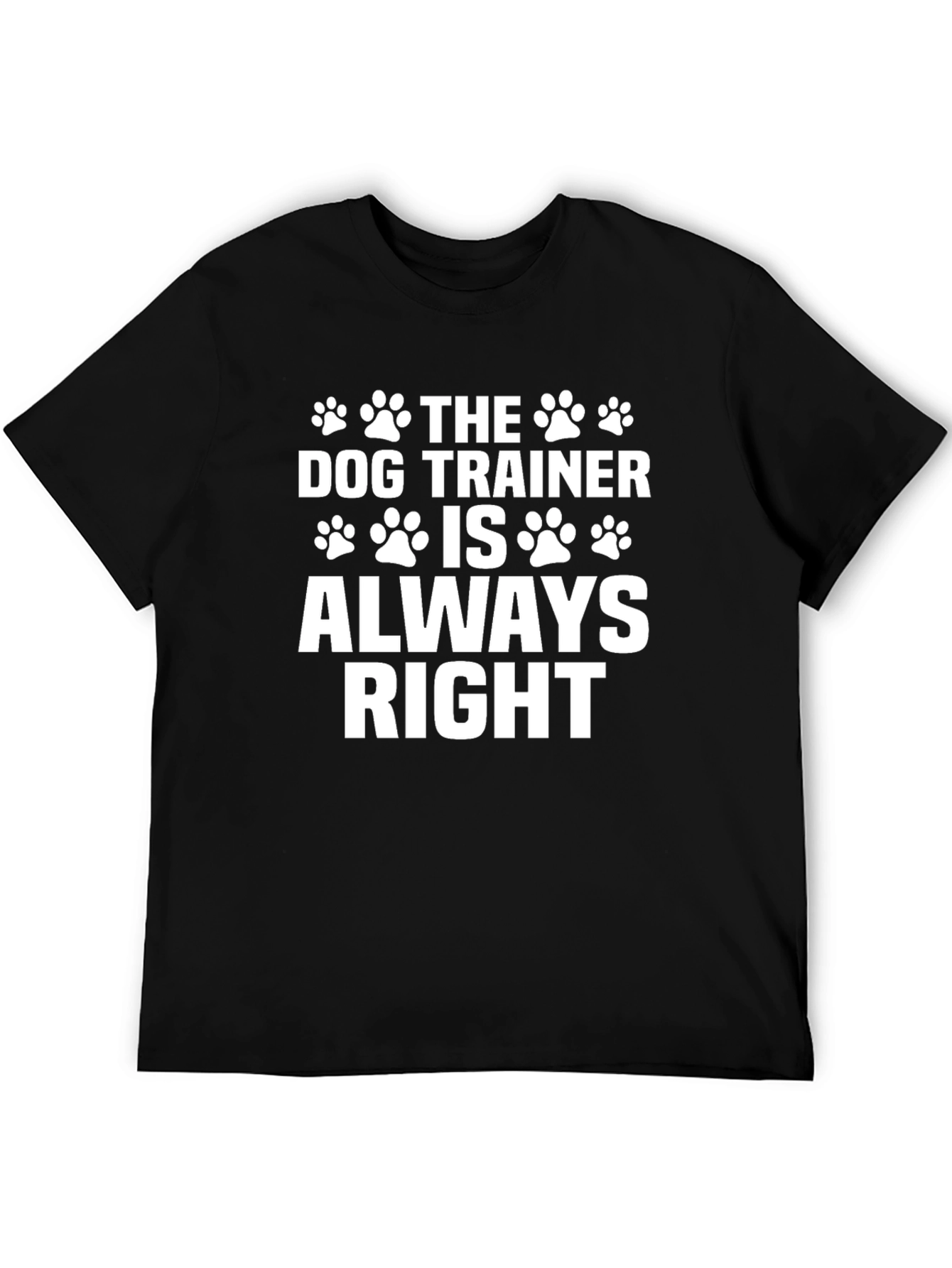 Dog Trainer Always Right T-Shirt