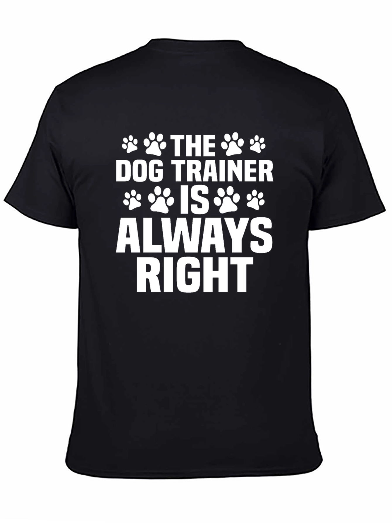 Dog Trainer Always Right T-Shirt