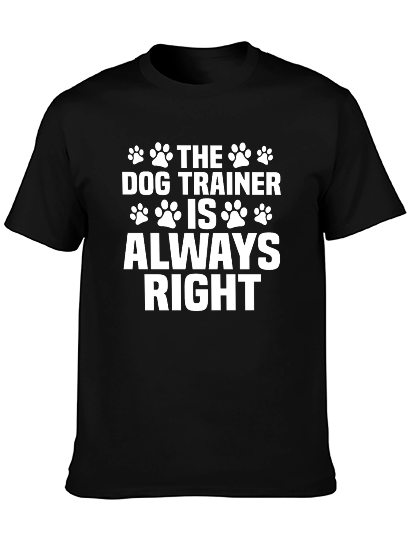 Dog Trainer Always Right T-Shirt