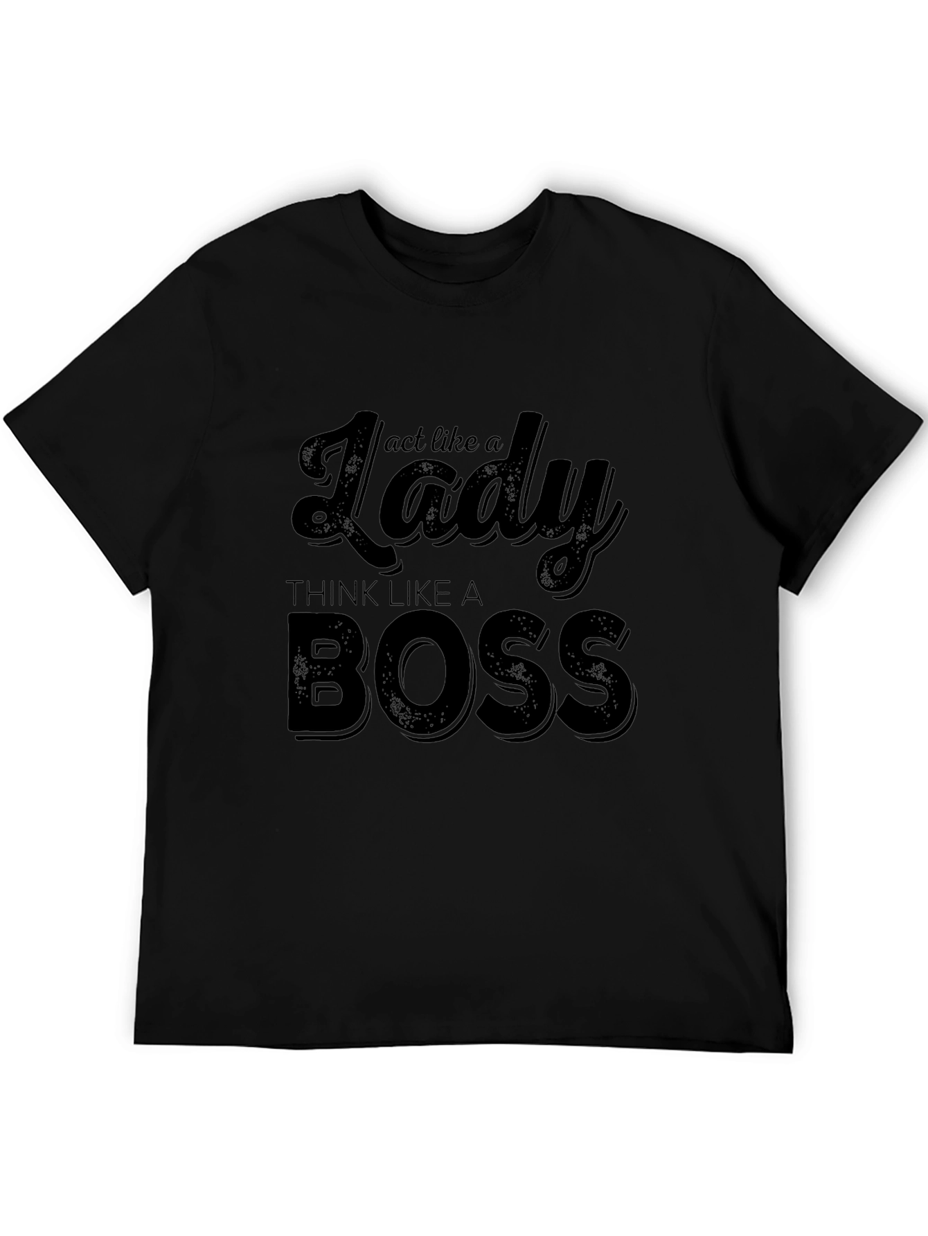 Act Like a Lady Think Like a Boss T-Shirt