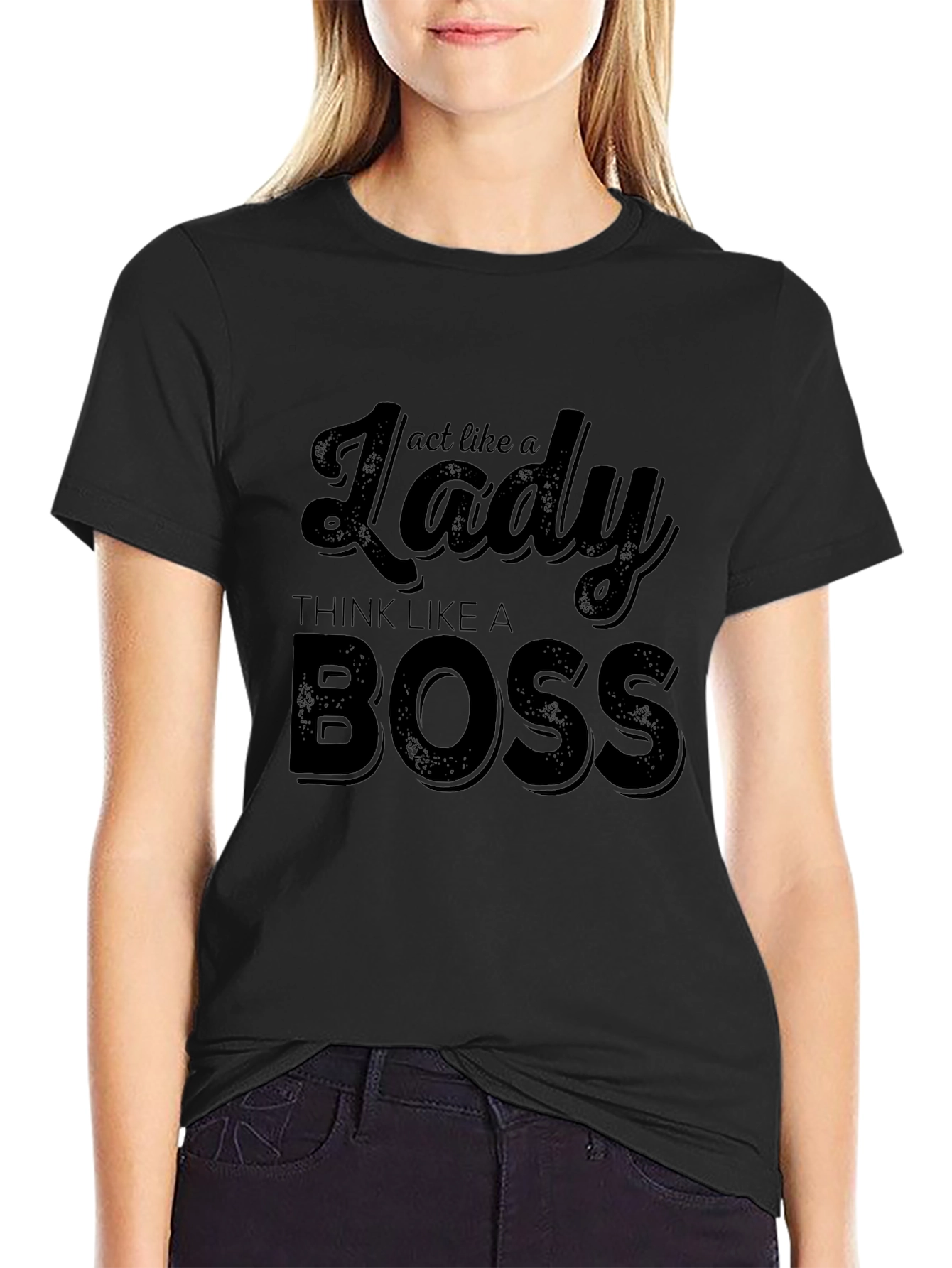 Act Like a Lady Think Like a Boss T-Shirt