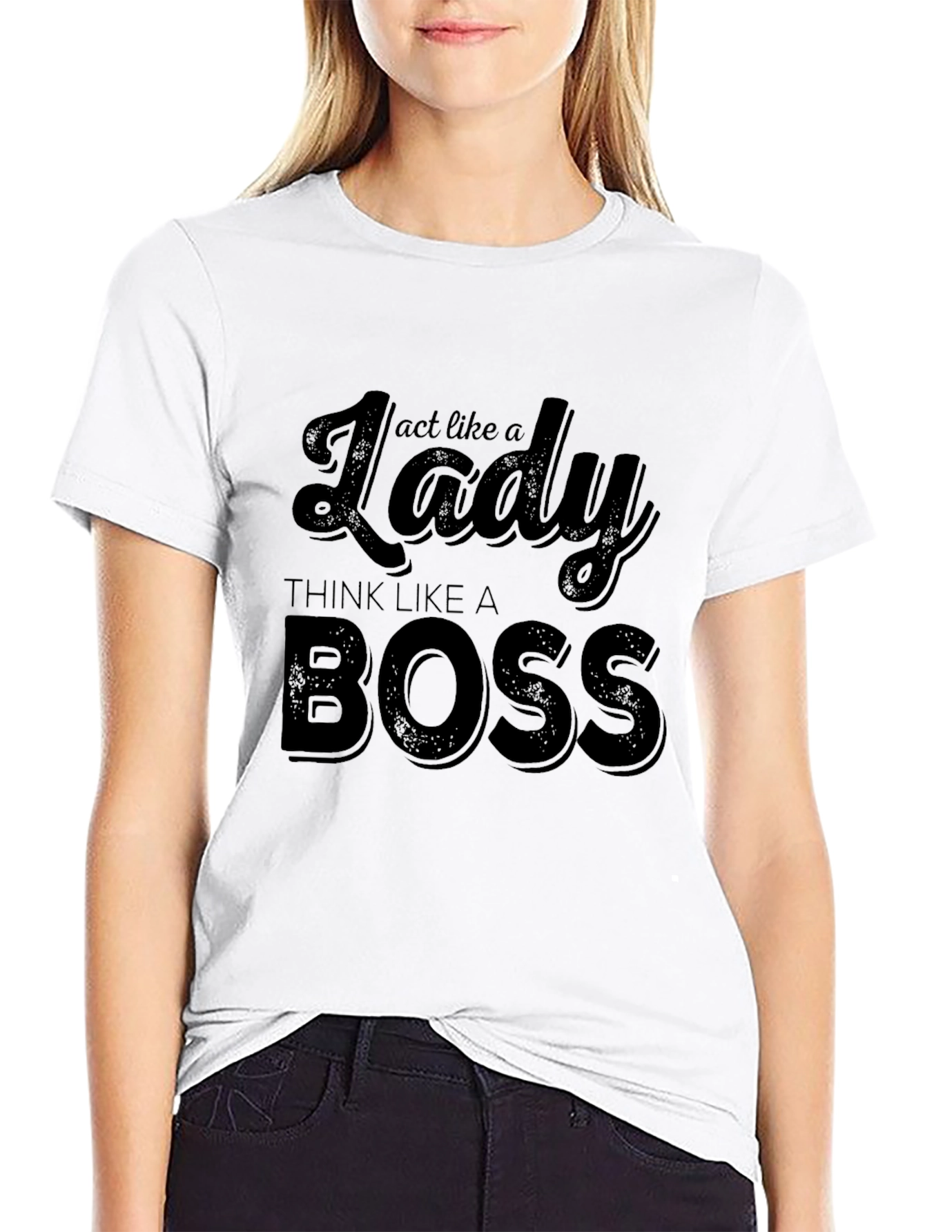 Act Like a Lady Think Like a Boss T-Shirt