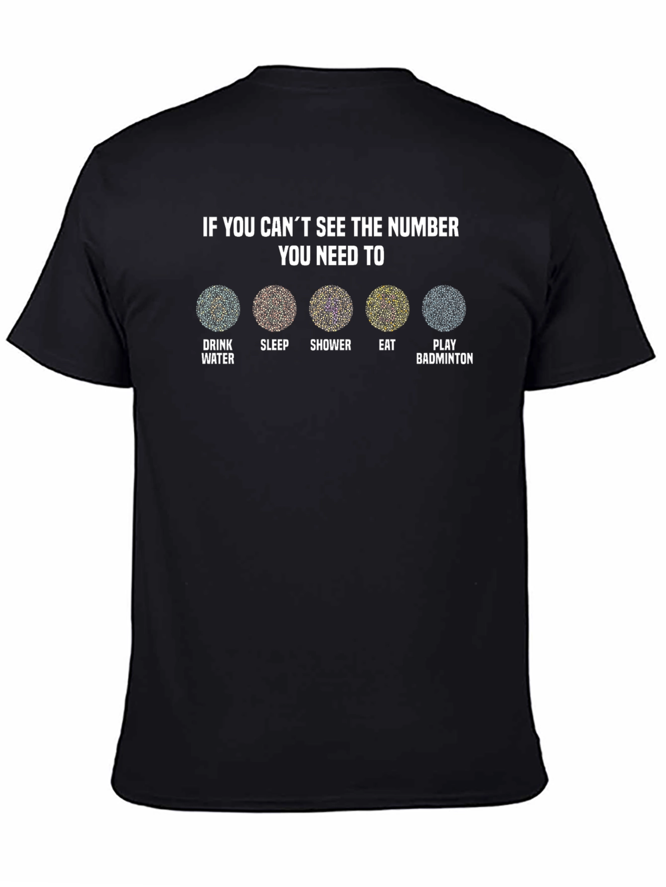 Vision Test T-Shirt: Drink Water Sleep Shower Eat Badminton