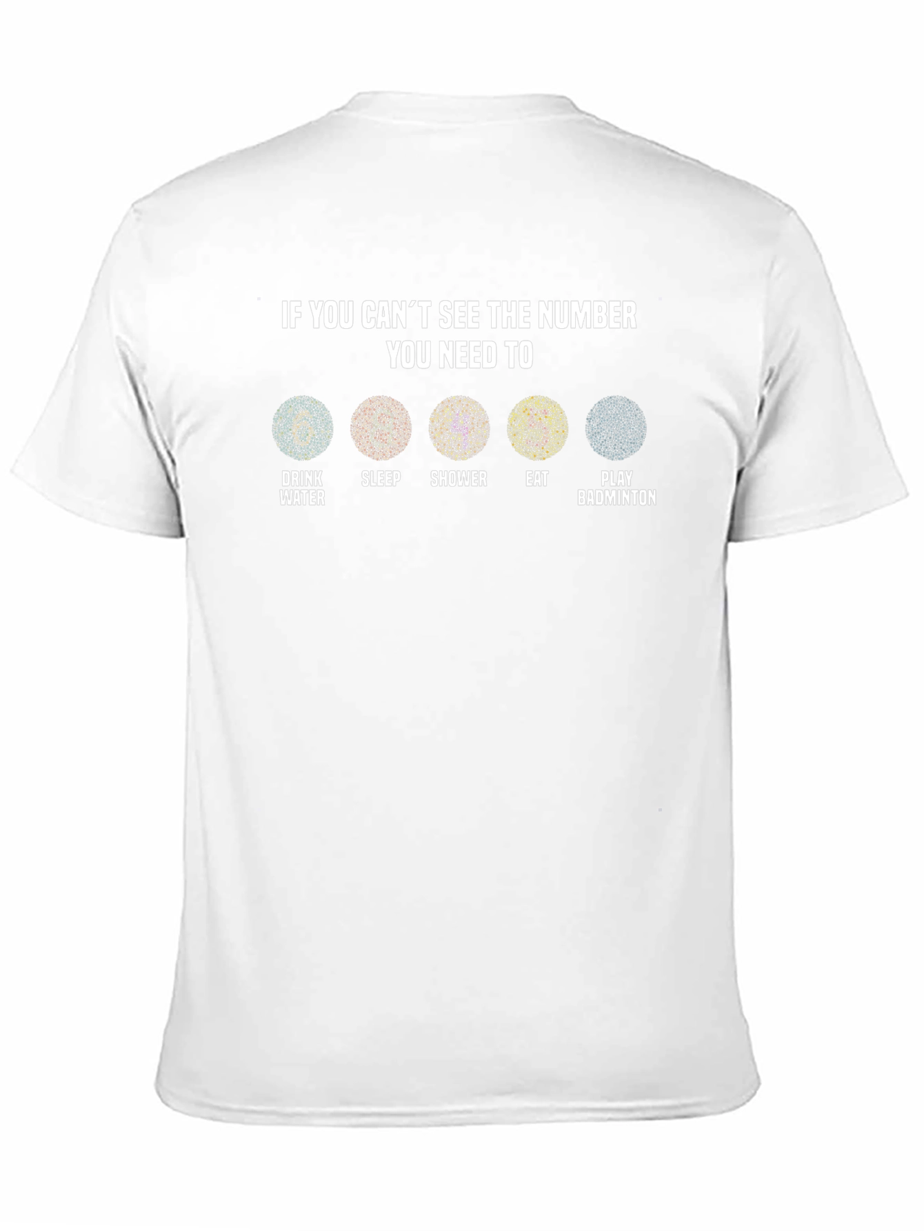 Vision Test T-Shirt: Drink Water Sleep Shower Eat Badminton