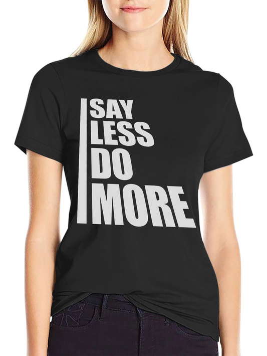 Say Less Do More Graphic Tee