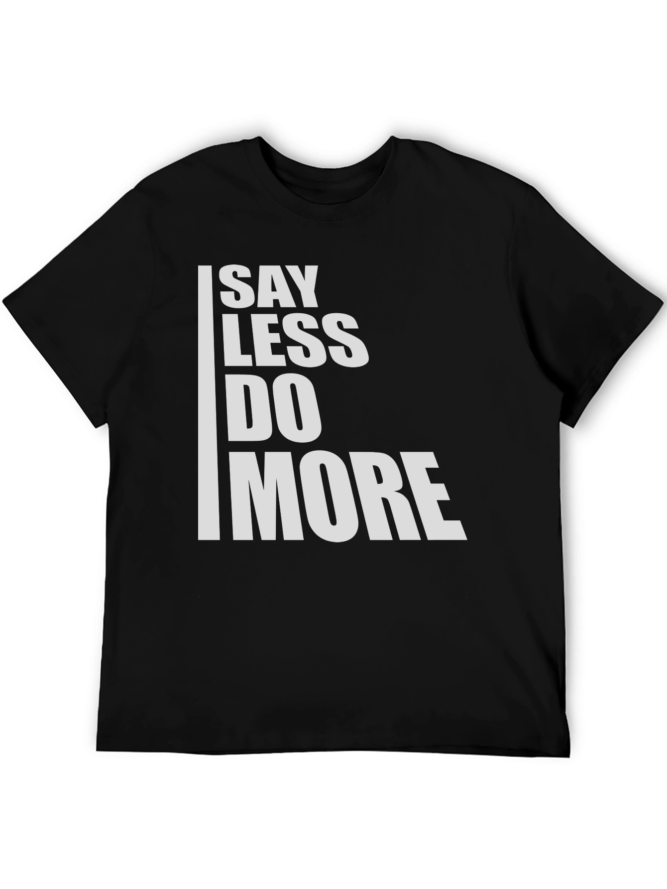 Say Less Do More Graphic Tee
