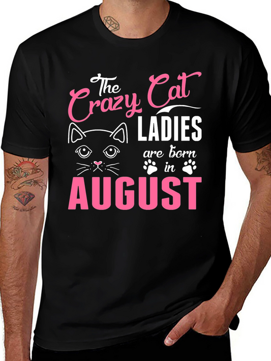 Crazy Cat Ladies Born in August - T-Shirt